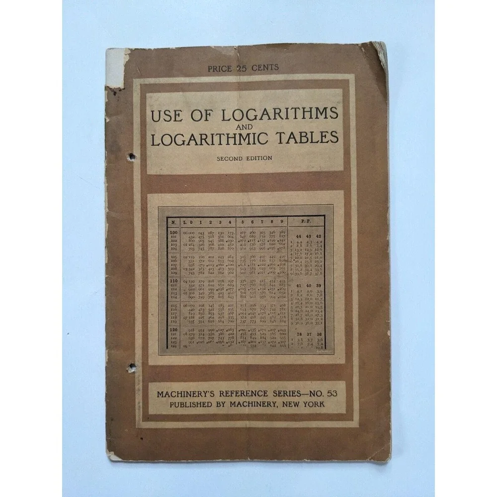 Machinery's Reference Series NO. 53 Use of Logarithms & Logarithmic Tables c1912